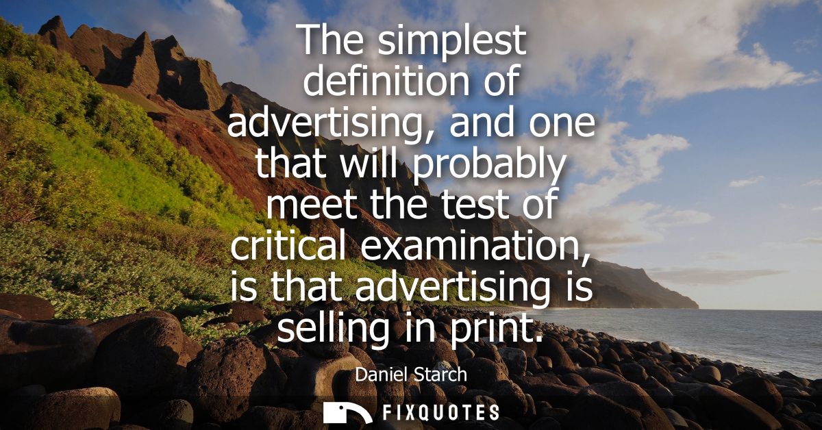 The simplest definition of advertising, and one that will probably meet the test of critical examination, is that advert