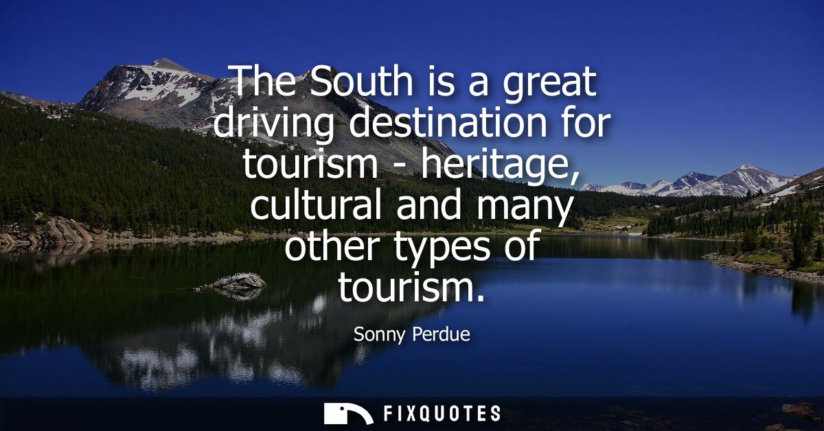 The South is a great driving destination for tourism - heritage, cultural and many other types of tourism