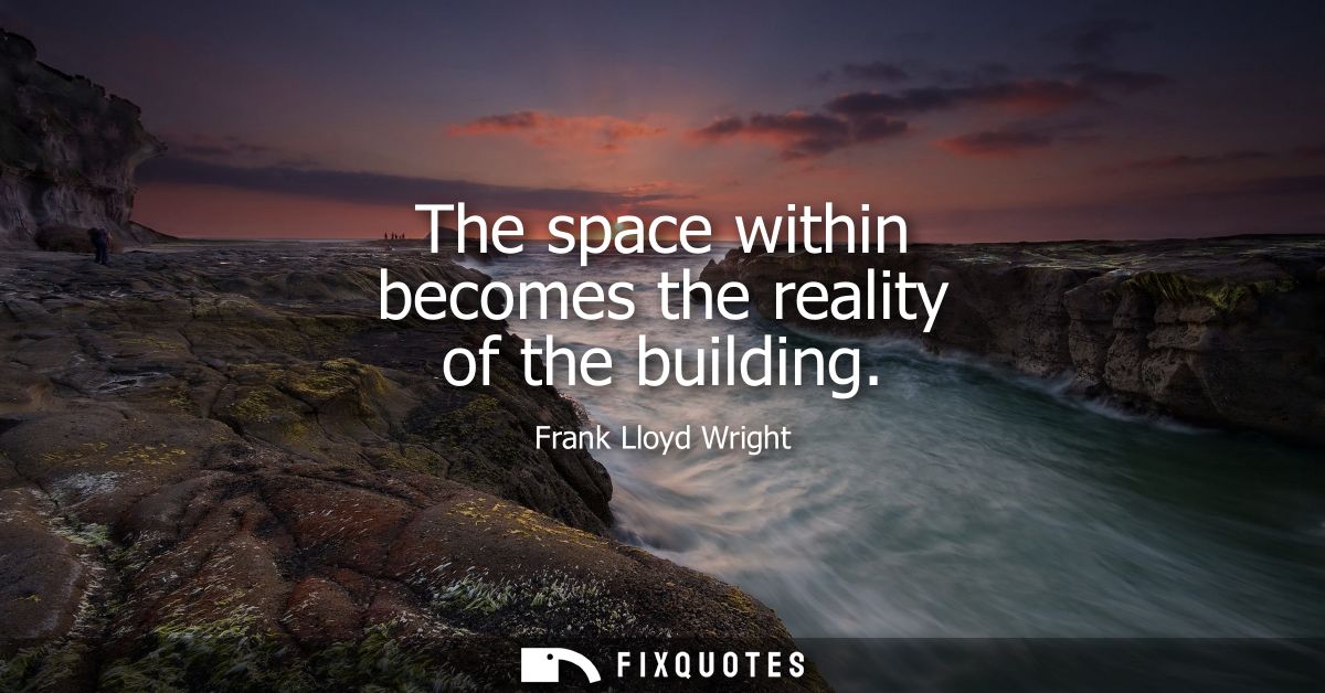 The space within becomes the reality of the building