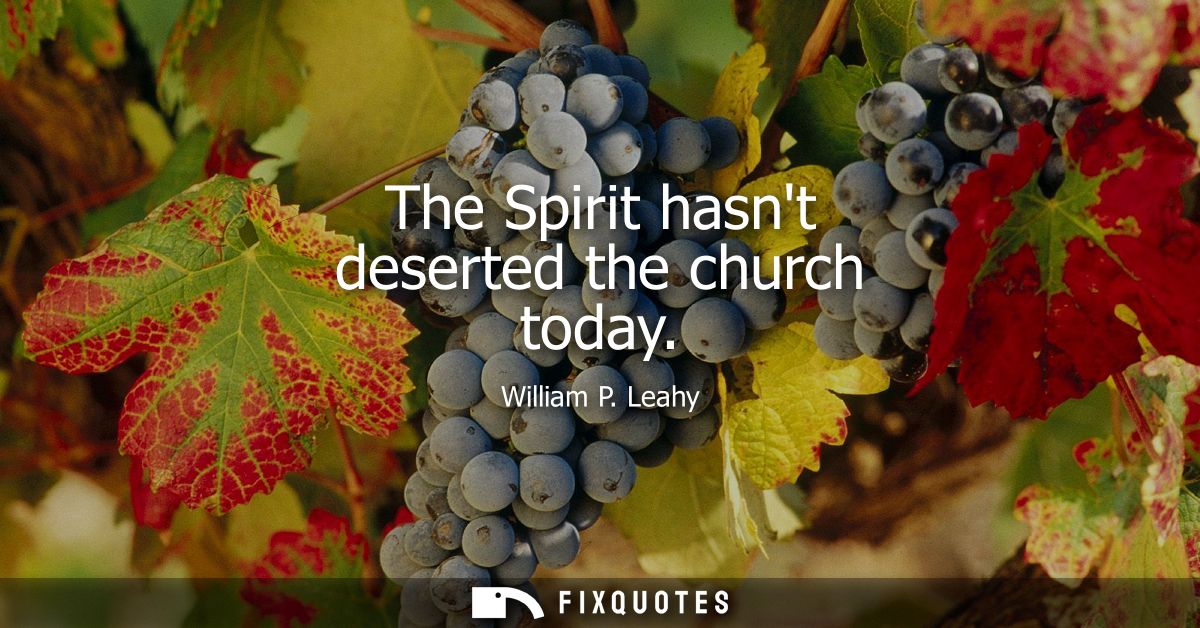 The Spirit hasnt deserted the church today