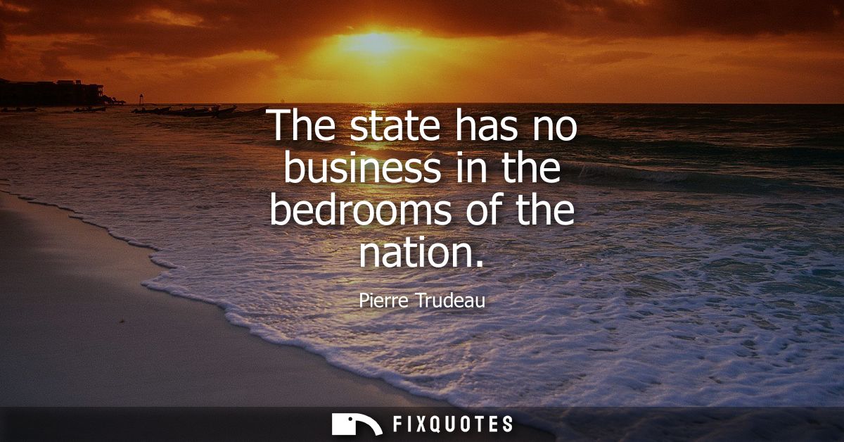 The state has no business in the bedrooms of the nation