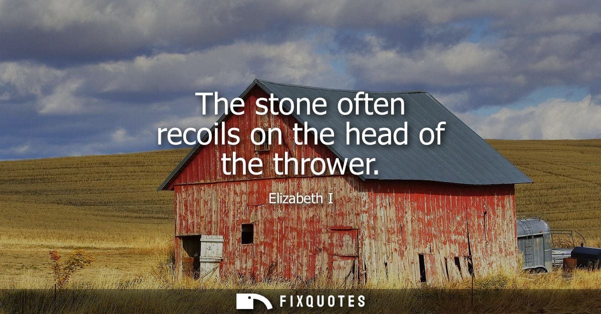 The stone often recoils on the head of the thrower