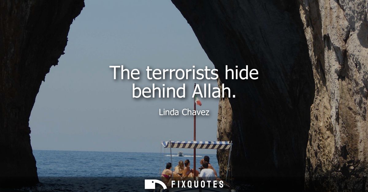 The terrorists hide behind Allah