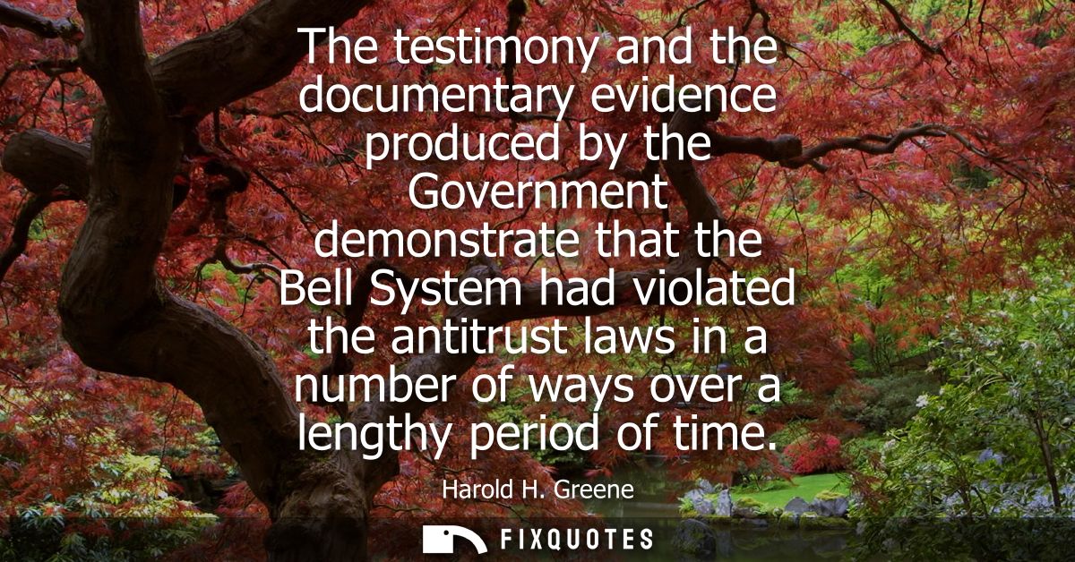 The testimony and the documentary evidence produced by the Government demonstrate that the Bell System had violated the 