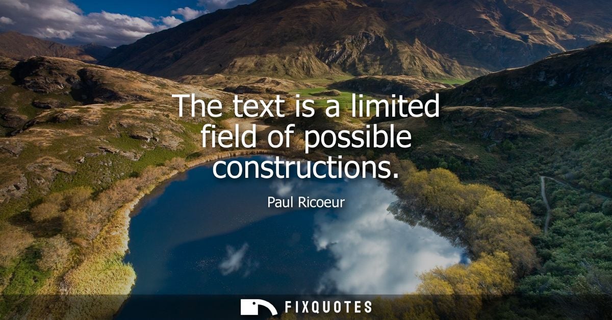 The text is a limited field of possible constructions
