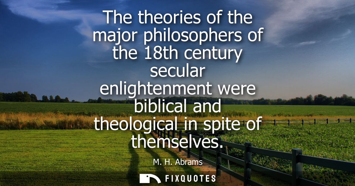 The theories of the major philosophers of the 18th century secular enlightenment were biblical and theological in spite 