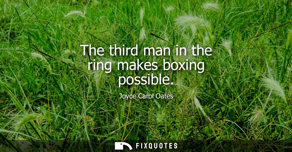 The third man in the ring makes boxing possible