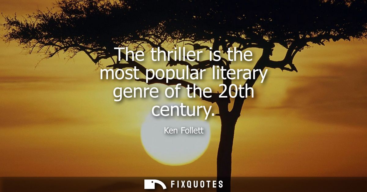The thriller is the most popular literary genre of the 20th century