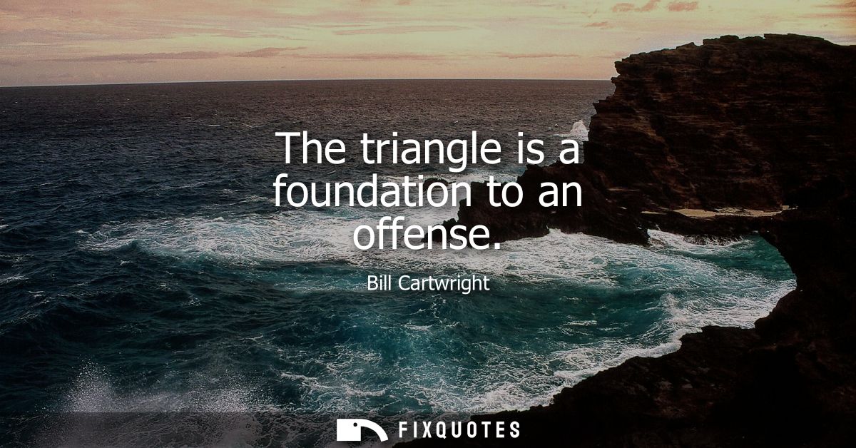 The triangle is a foundation to an offense