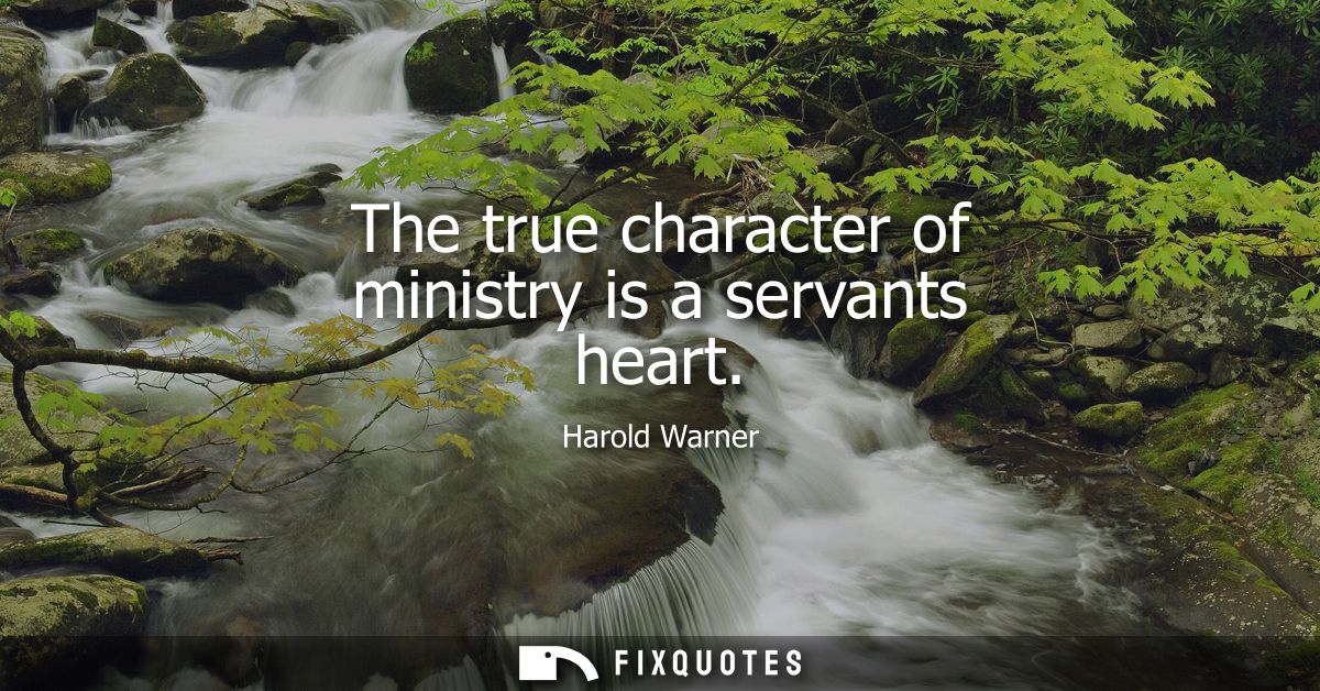 The true character of ministry is a servants heart