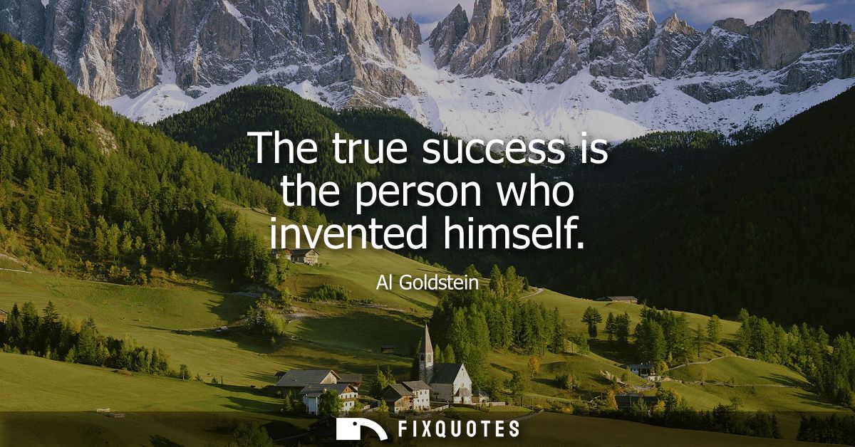 The true success is the person who invented himself