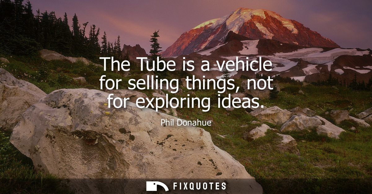 The Tube is a vehicle for selling things, not for exploring ideas