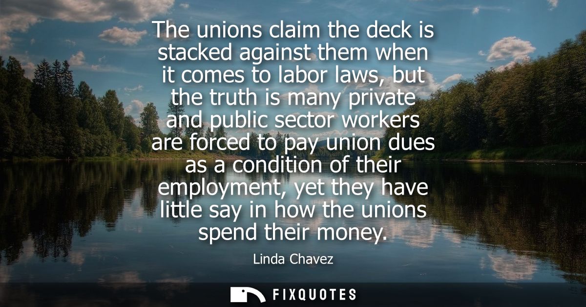 The unions claim the deck is stacked against them when it comes to labor laws, but the truth is many private and public 