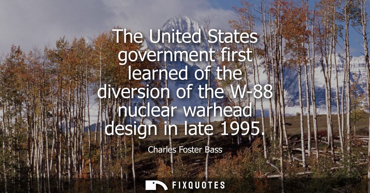 The United States government first learned of the diversion of the W-88 nuclear warhead design in late 1995
