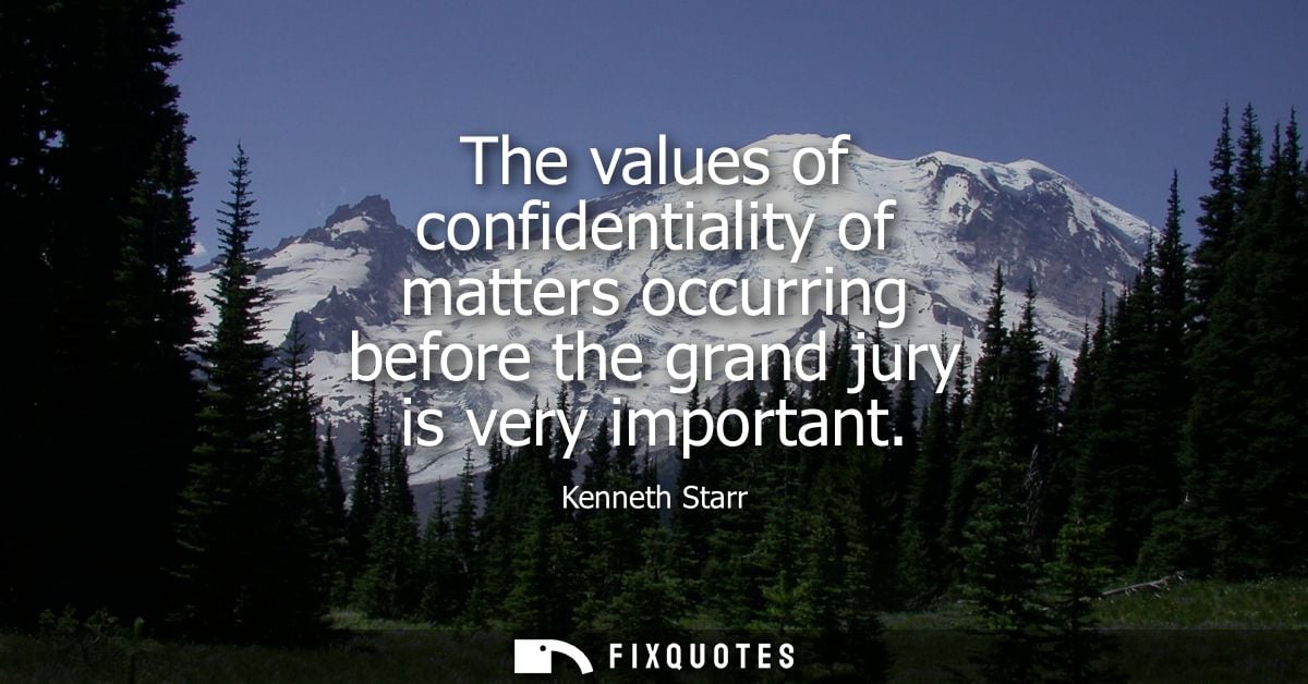 The values of confidentiality of matters occurring before the grand jury is very important