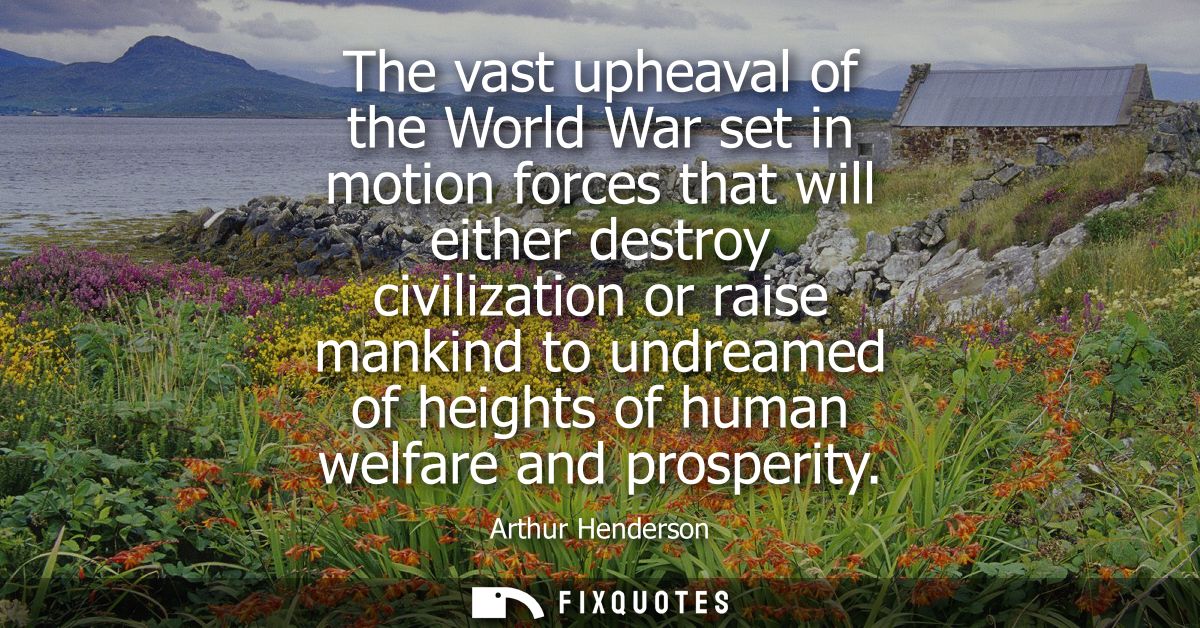 The vast upheaval of the World War set in motion forces that will either destroy civilization or raise mankind to undrea