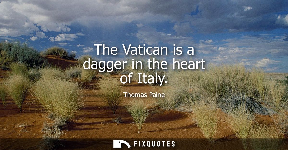 The Vatican is a dagger in the heart of Italy