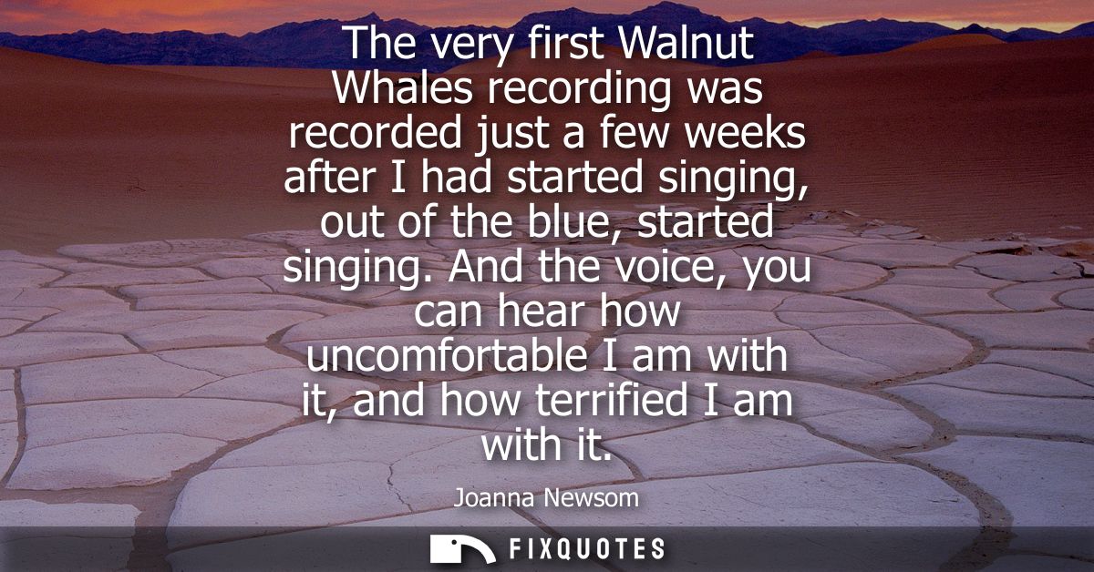 The very first Walnut Whales recording was recorded just a few weeks after I had started singing, out of the blue, start