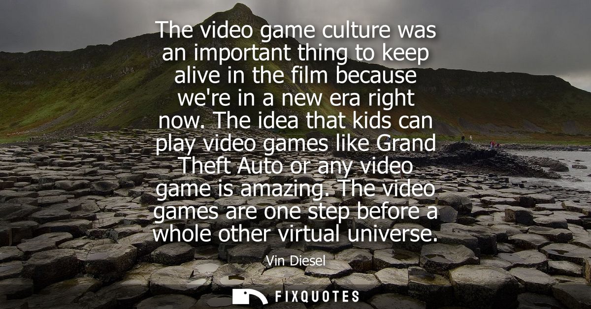 The video game culture was an important thing to keep alive in the film because were in a new era right now.