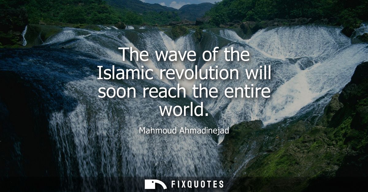 The wave of the Islamic revolution will soon reach the entire world