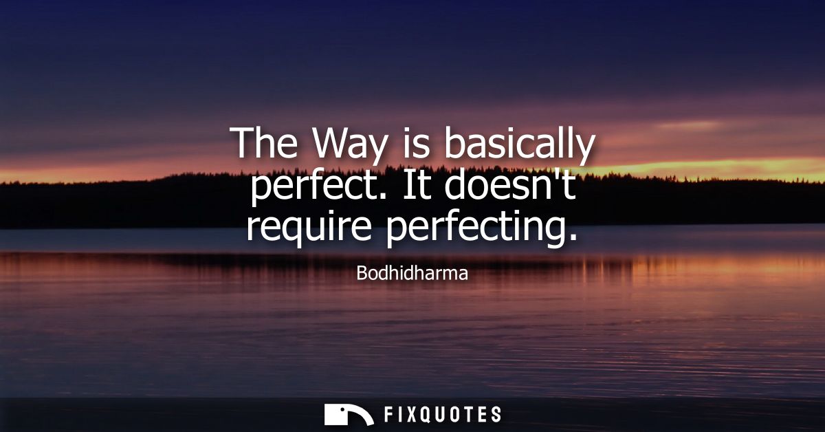 The Way is basically perfect. It doesnt require perfecting