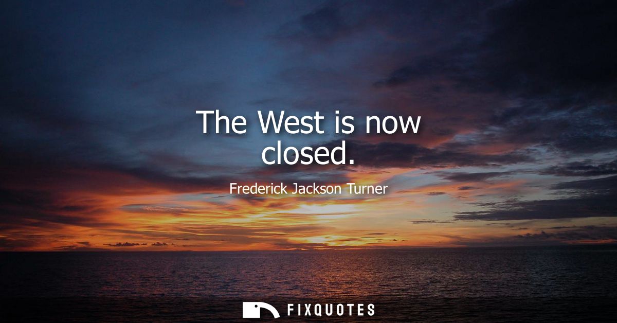 The West is now closed