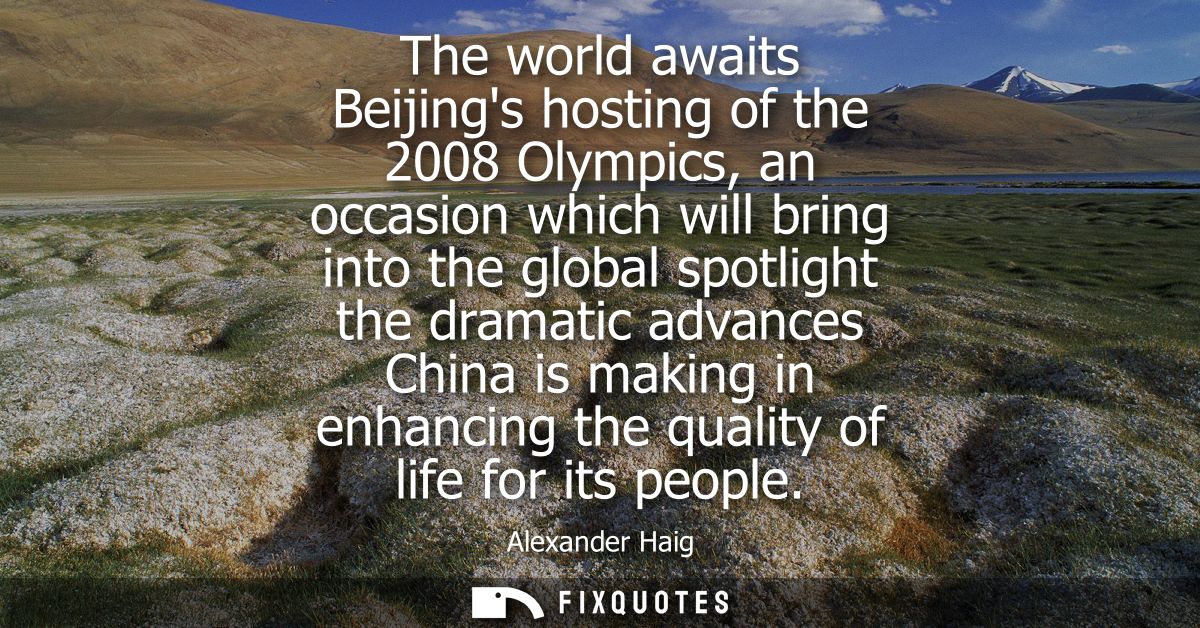 The world awaits Beijings hosting of the 2008 Olympics, an occasion which will bring into the global spotlight the drama