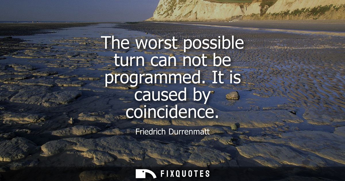 The worst possible turn can not be programmed. It is caused by coincidence