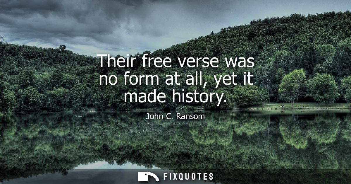 Their free verse was no form at all, yet it made history