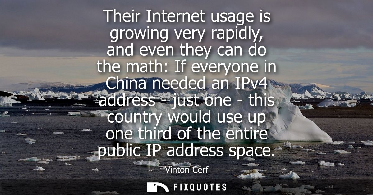 Their Internet usage is growing very rapidly, and even they can do the math: If everyone in China needed an IPv4 address