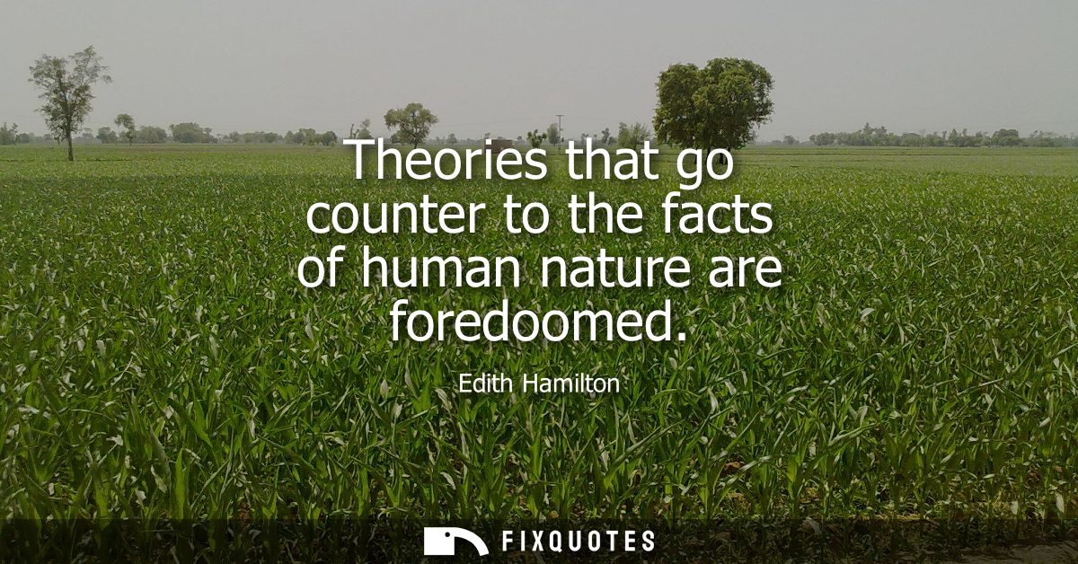 Theories that go counter to the facts of human nature are foredoomed