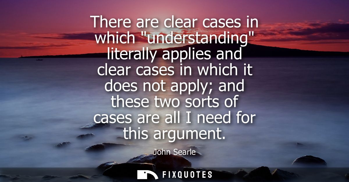 There are clear cases in which understanding literally applies and clear cases in which it does not apply and these two 