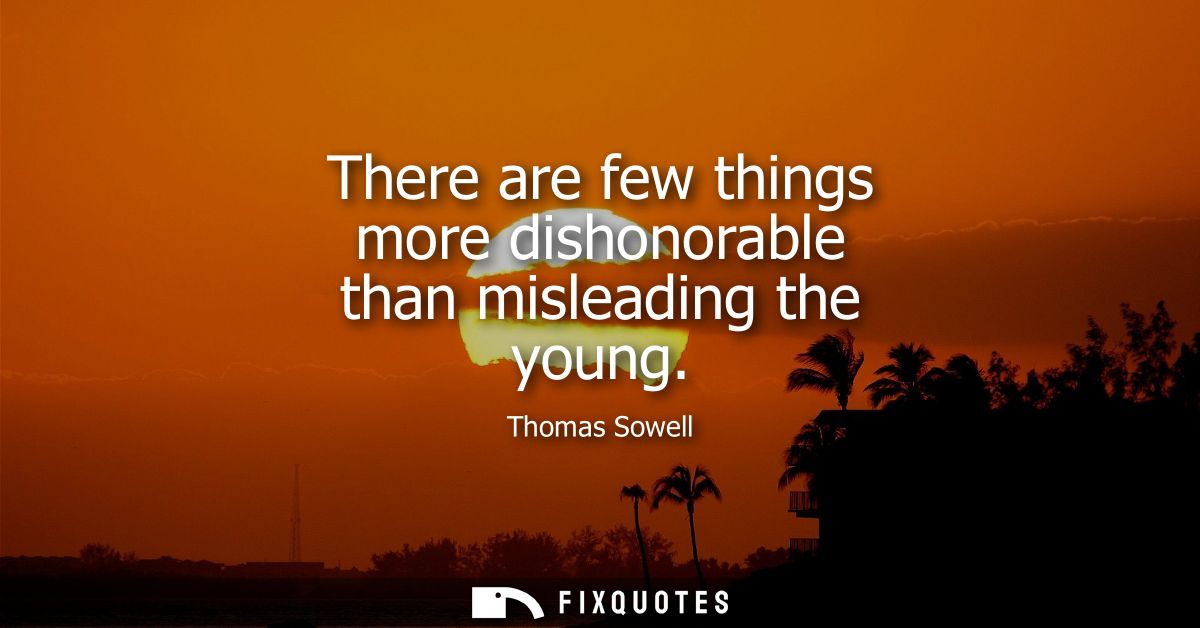 There are few things more dishonorable than misleading the young