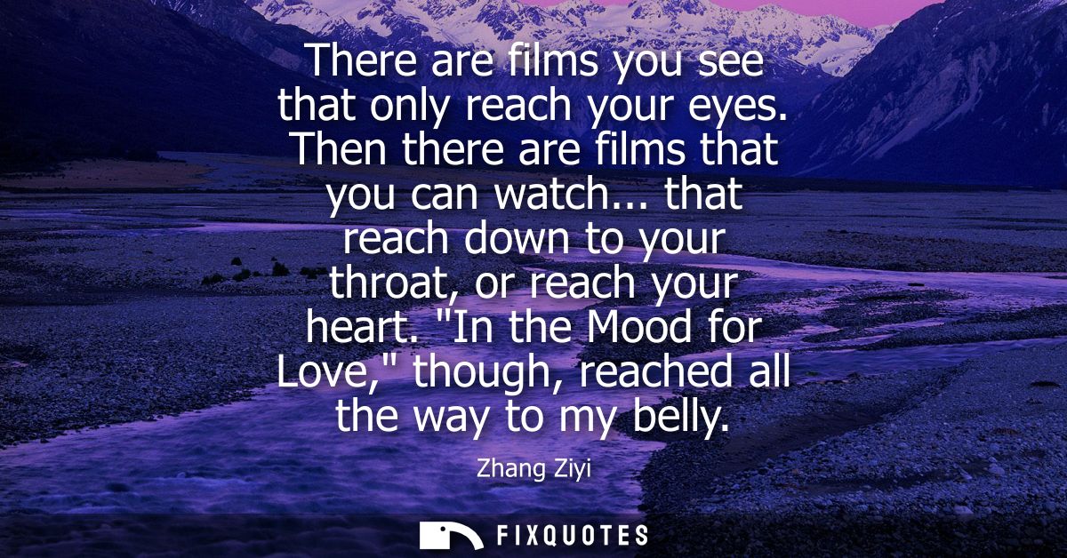 There are films you see that only reach your eyes. Then there are films that you can watch... that reach down to your th