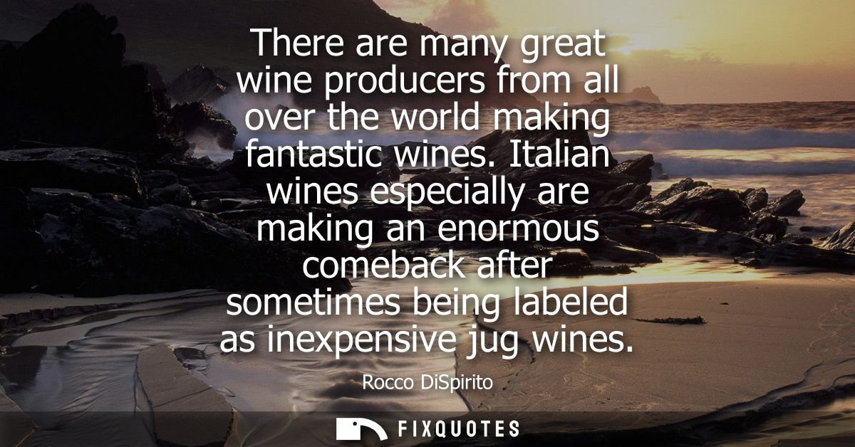 There are many great wine producers from all over the world making fantastic wines. Italian wines especially are making 