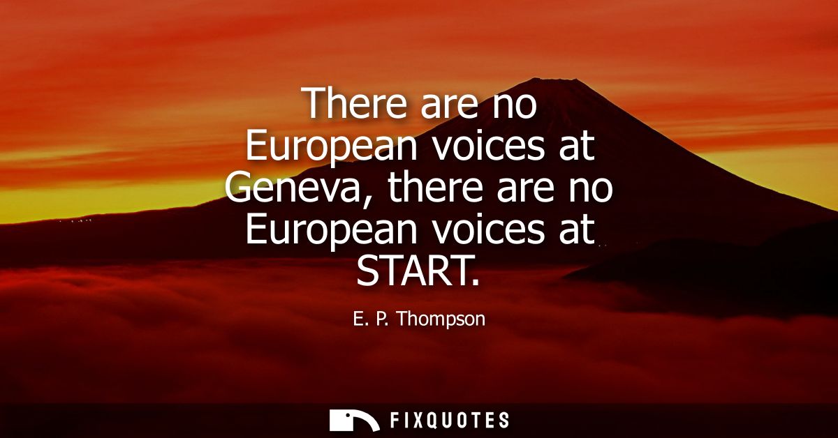 There are no European voices at Geneva, there are no European voices at START