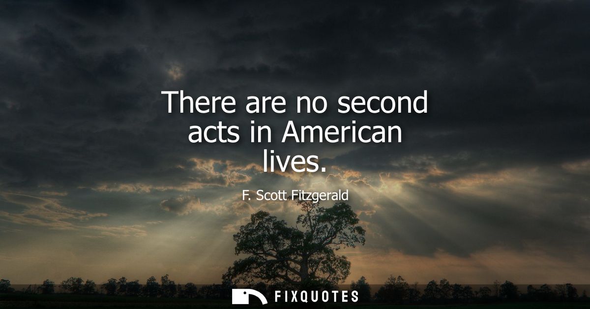 There are no second acts in American lives