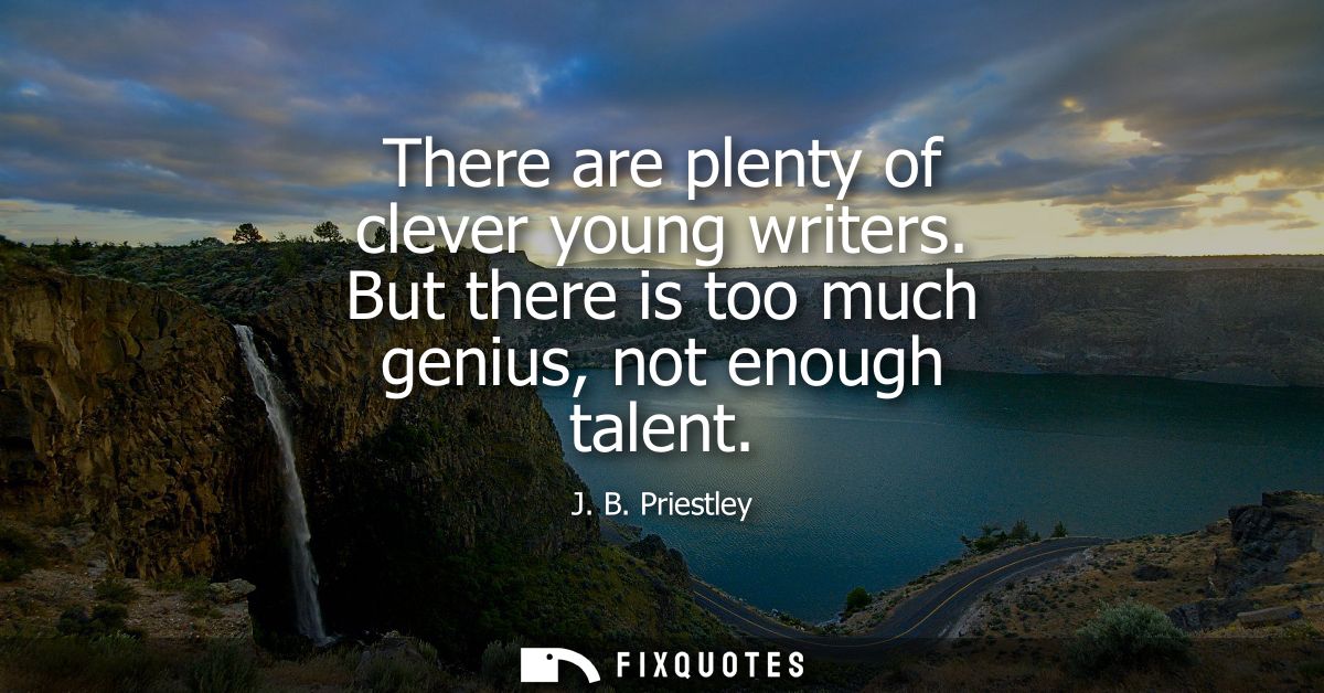 There are plenty of clever young writers. But there is too much genius, not enough talent