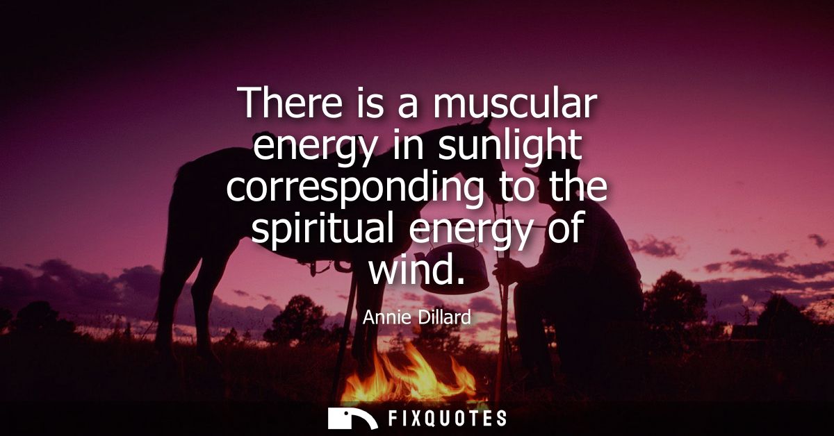 There is a muscular energy in sunlight corresponding to the spiritual energy of wind