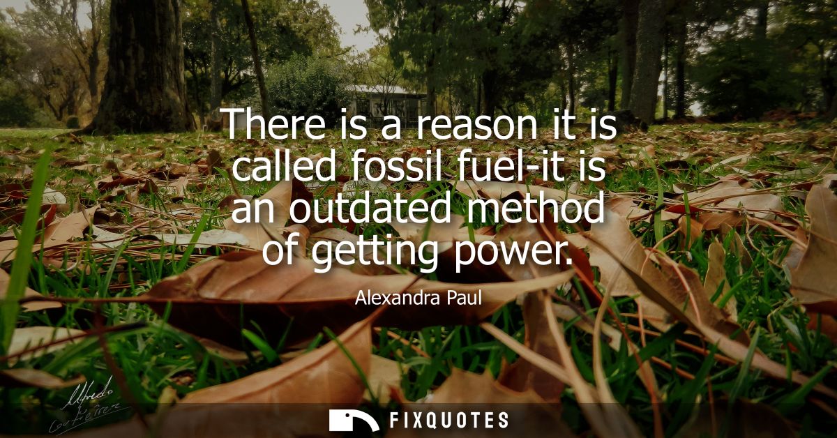 There is a reason it is called fossil fuel-it is an outdated method of getting power