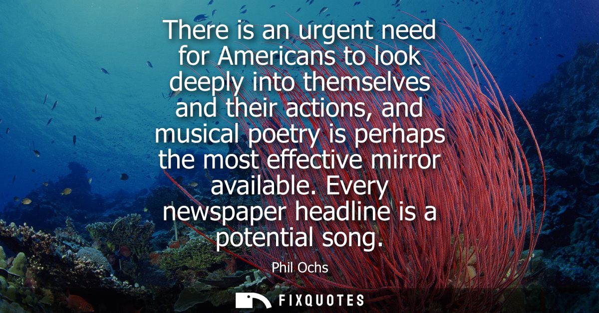There is an urgent need for Americans to look deeply into themselves and their actions, and musical poetry is perhaps th