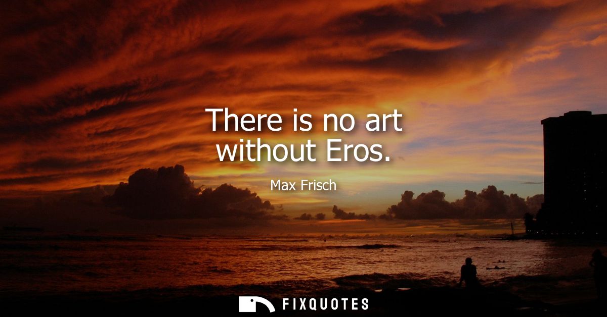 There is no art without Eros