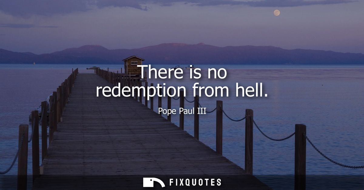 There is no redemption from hell
