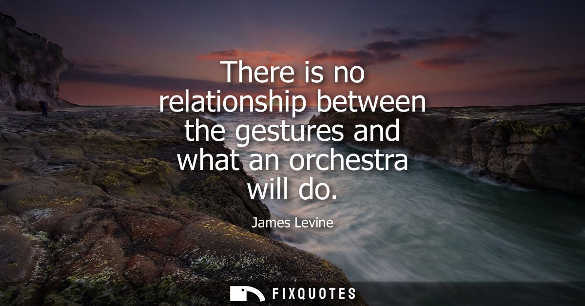 There is no relationship between the gestures and what an orchestra will do
