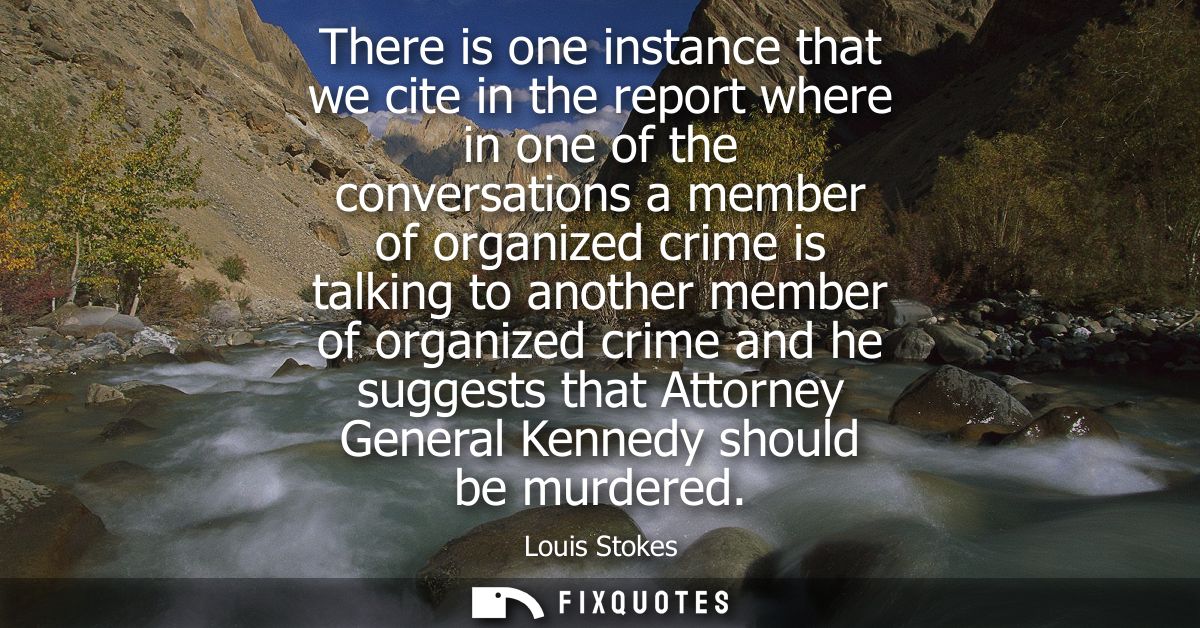 There is one instance that we cite in the report where in one of the conversations a member of organized crime is talkin