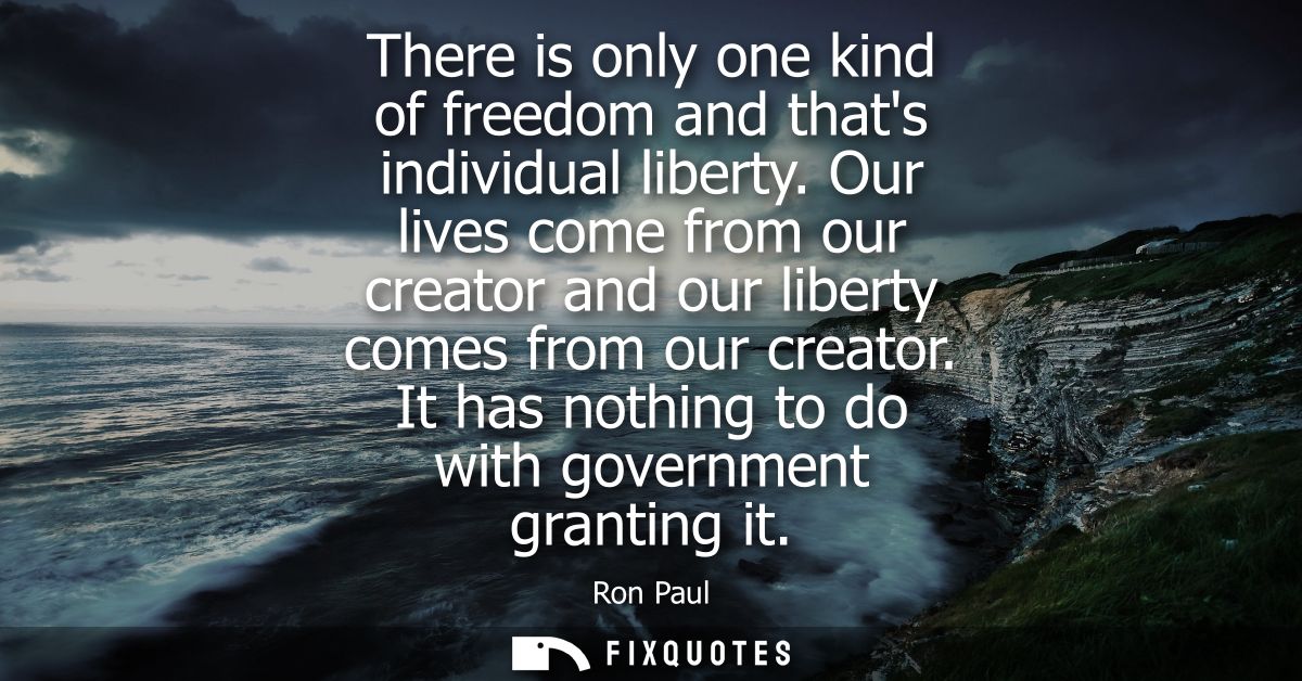 There is only one kind of freedom and thats individual liberty. Our lives come from our creator and our liberty comes fr