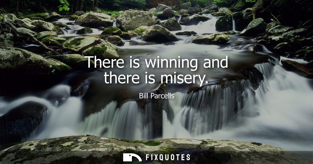 There is winning and there is misery