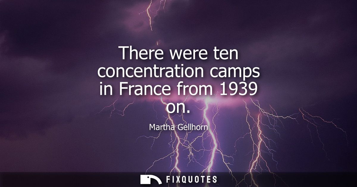 There were ten concentration camps in France from 1939 on