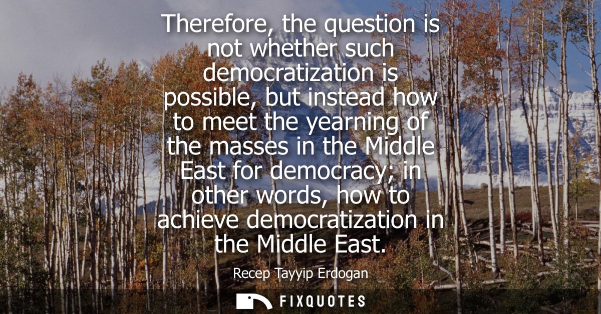 Therefore, the question is not whether such democratization is possible, but instead how to meet the yearning of the mas
