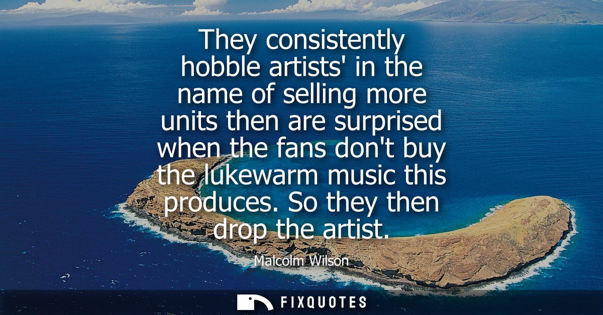 They consistently hobble artists in the name of selling more units then are surprised when the fans dont buy the lukewar